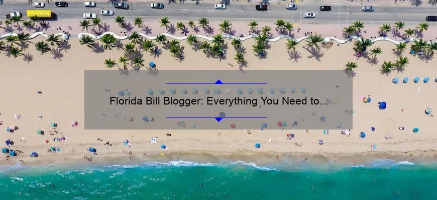 Florida Bill Blogger: Everything You Need to Know
