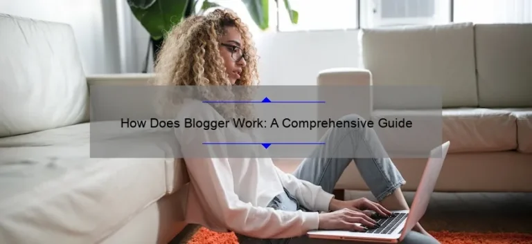 How Does Blogger Work: A Comprehensive Guide