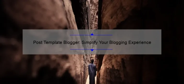 Post Template Blogger: Simplify Your Blogging Experience